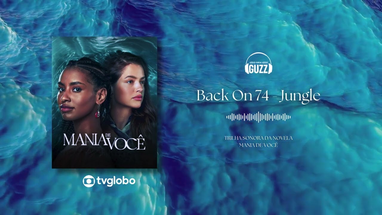 Back On 74 - Jungle | Trilha Sonora da Novela Mania de Você