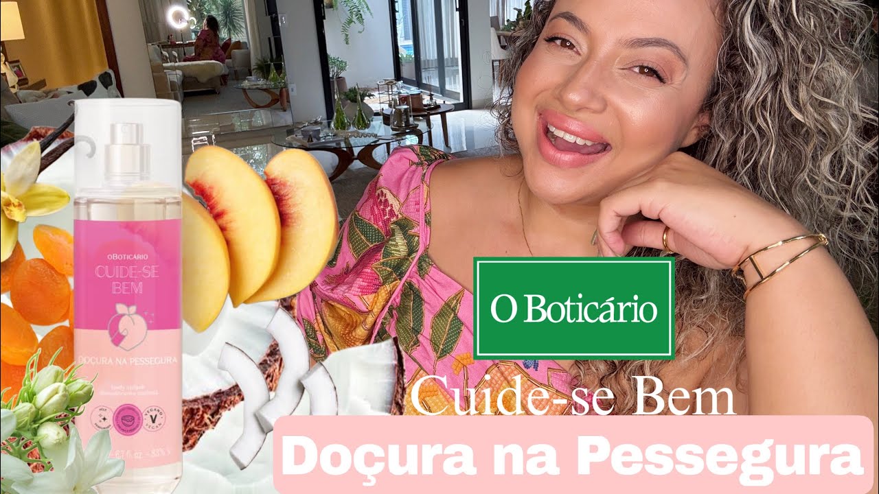 Cuide-se Bem Doçura na Pessegura - O Boticário