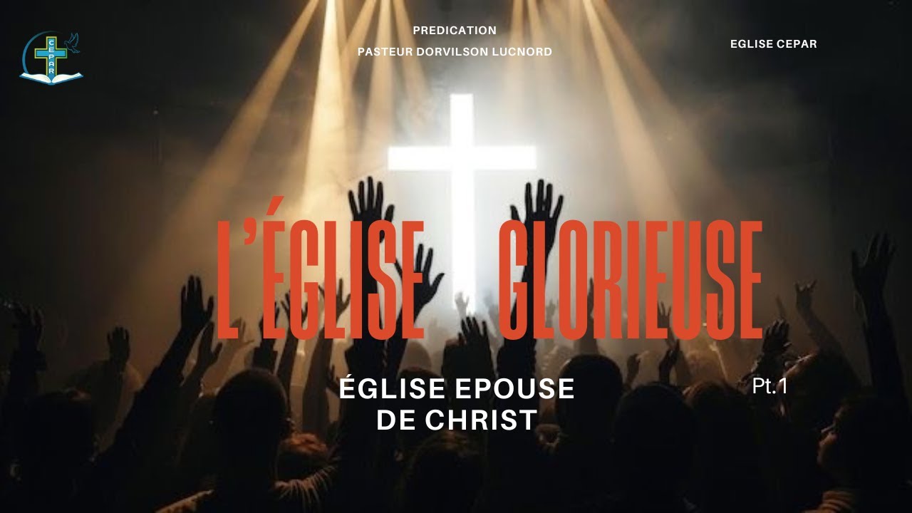 L'ÉGLISE GLORIEUSE PT.1 | PASTEUR LUCNORD DORVILSON