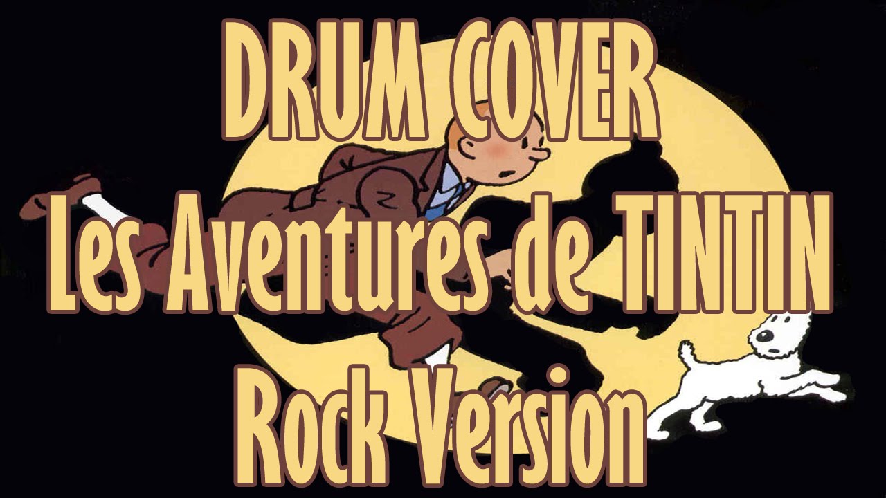 DRUM COVER --- Les Aventures de TINTIN - Rock Version (générique)