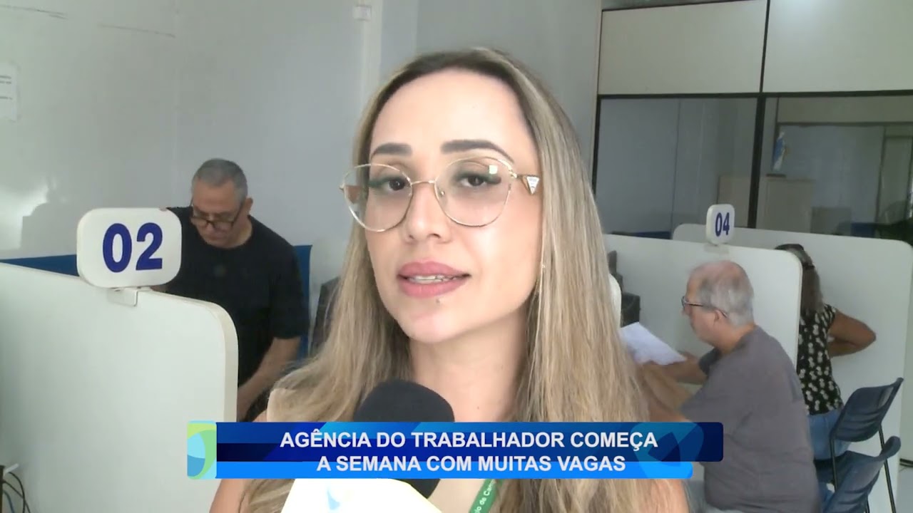 AGÊNCIA DO TRABALHADOR COMEÇA A SEMANA COM MUITAS VAGAS