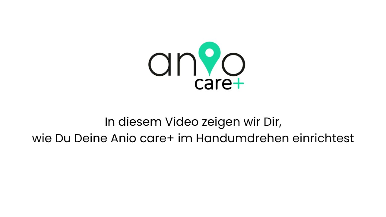 Anio care+ Einrichtiungsvideo