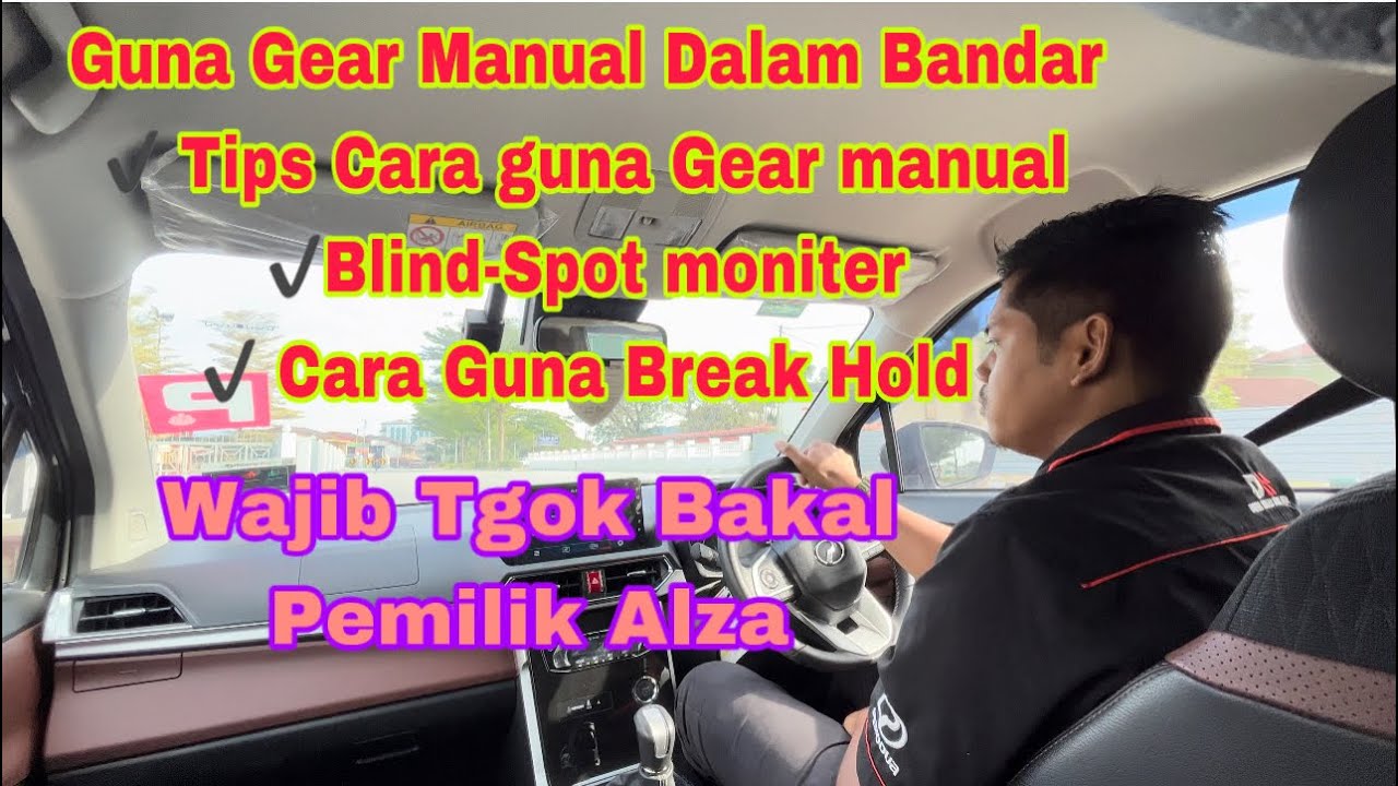 Perodua Alza Cara Guna Gear Manual, Dan Break Hold  wajib Tgok