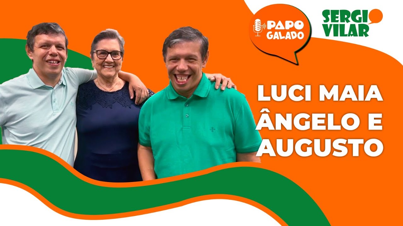 PAPO GALADO #7 - LUCI MAIA, ÂNGELO E AUGUSTO