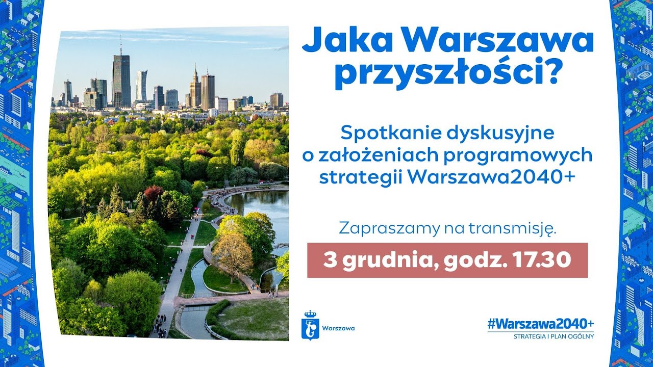 Jaka Warszawa przyszłości? Założenia programowe strategii #Warszawa2040+