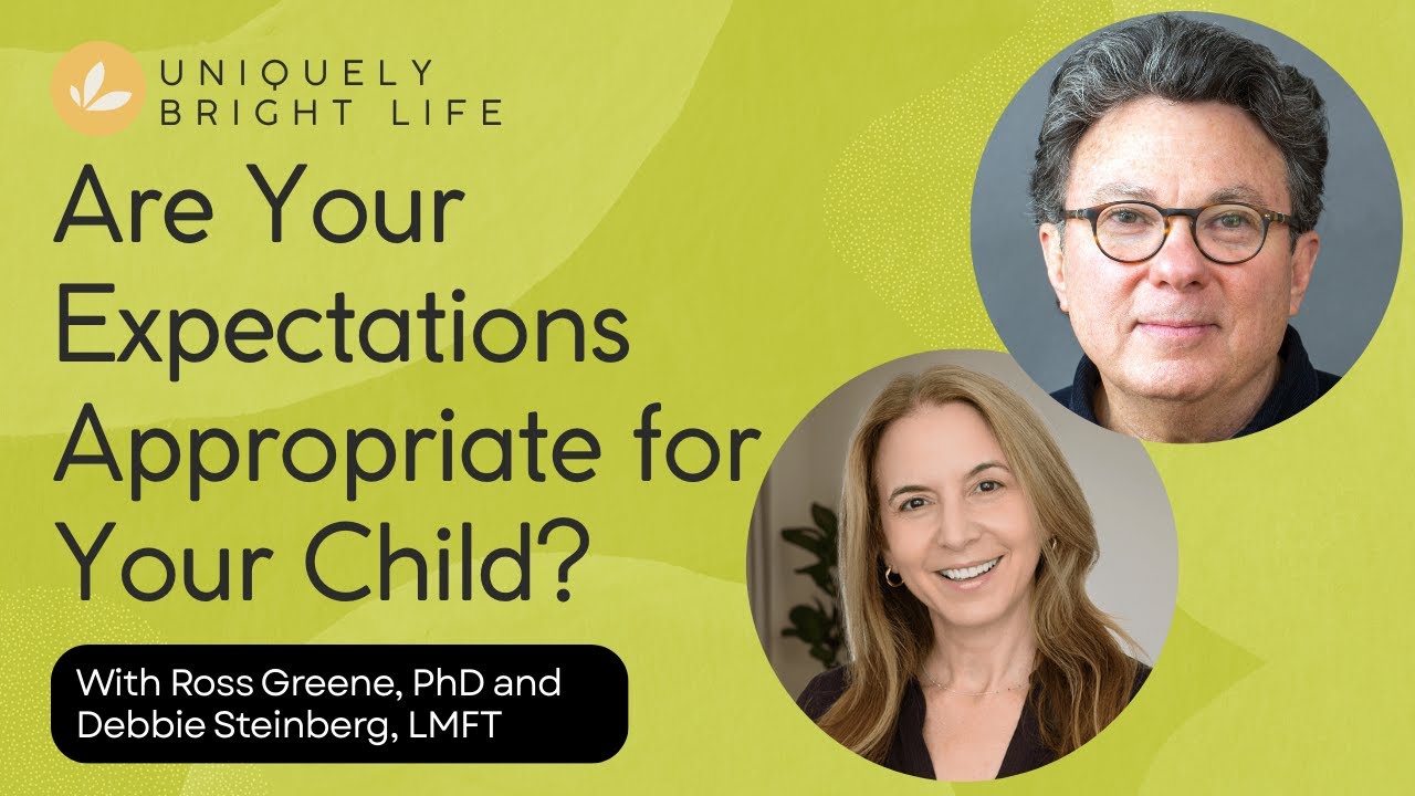 Are Your Expectations Appropriate for Your Child? Insights from Dr. Ross Greene