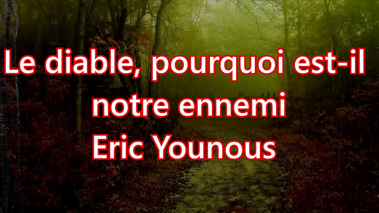 Le diable, pourquoi est il notre ennemi - Eric Younous