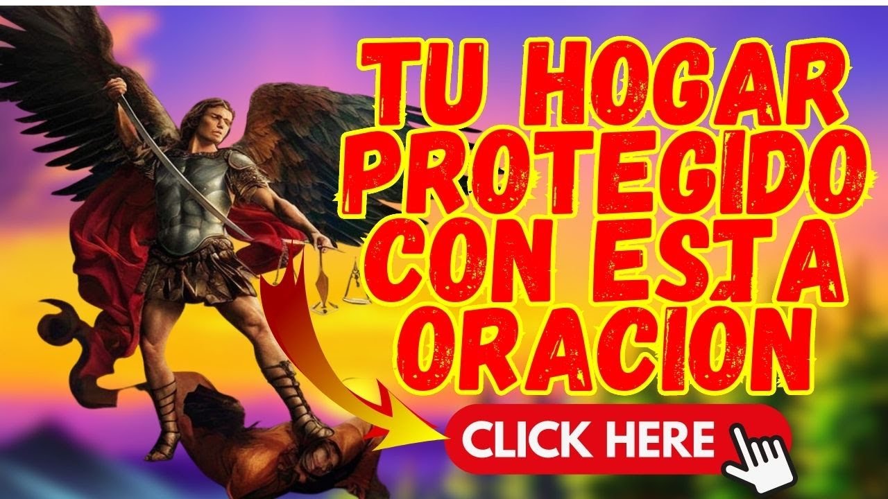 Tu Hogar Protegido Con Esta Oración Pide la protección de San Miguel Arcángel y supera las maldicion