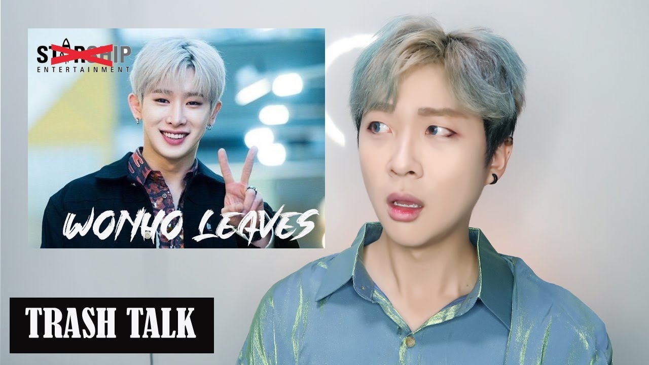 TRASH TALK Ep10. WONHO LEAVES MONSTA X and Starship Entertainment #원호탈퇴반대