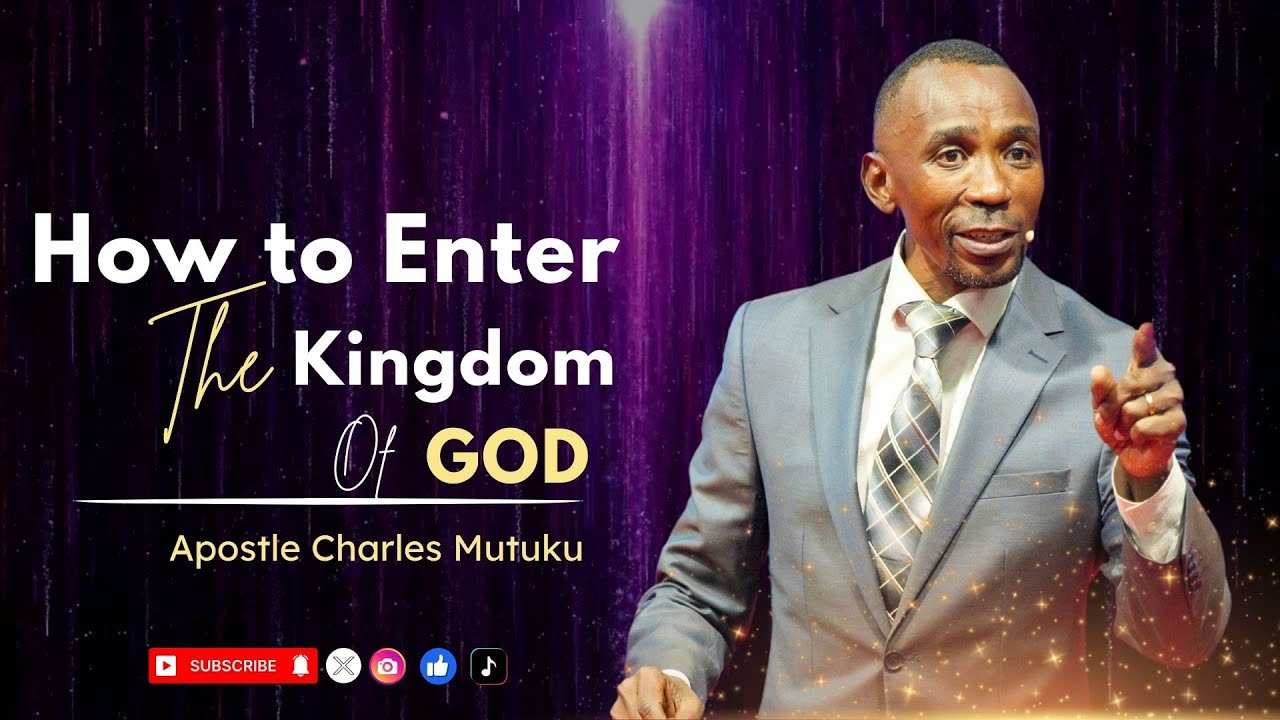 7TH JULY 2024 | 2ND SERVICE | APOSTLE CHARLES MUTUKU | HOW TO ENTER THE KINGDOM OF GOD