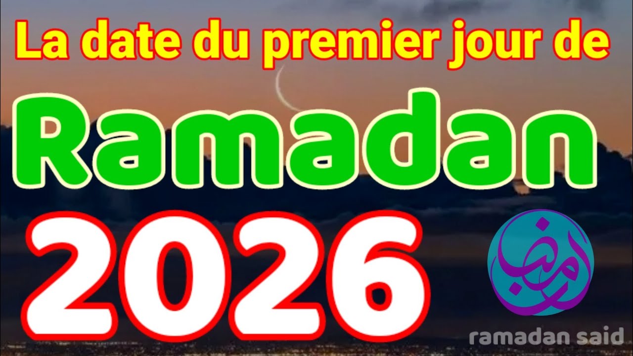 Ramadan 2026 | Ramadan 2026 date | c'est quand le Ramadan 2026