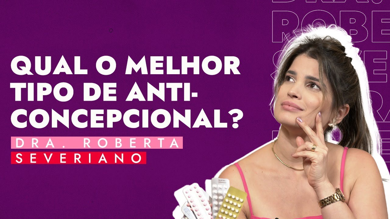ANTICONCEPCIONAL, COMO ESCOLHER O MELHOR?