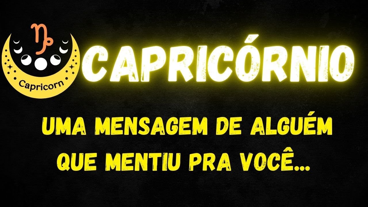 ♑️CAPRICÓRNIO📨UMA MENSAGEM DE ALGUÉM QUE MENTIU PRA VOCÊ...