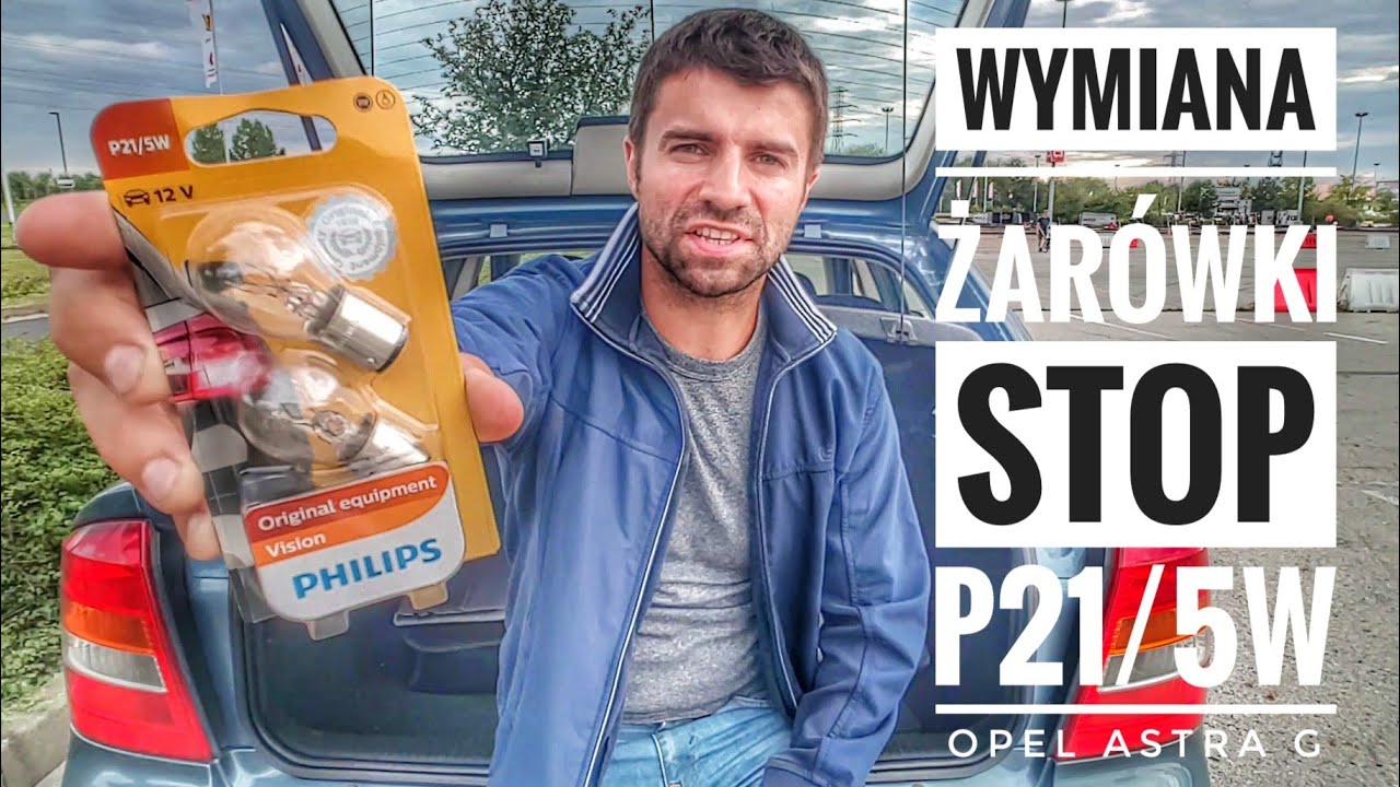 WYMIANA ŻARÓWKI P21/5W światła STOPU w Opel Astra G Vauxhall - jak wymienić żarówkę P21 5W 12V