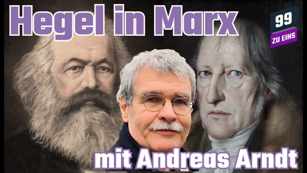 Hegel in Marx mit Andreas Arndt - 99 ZU EINS - Ep. 355