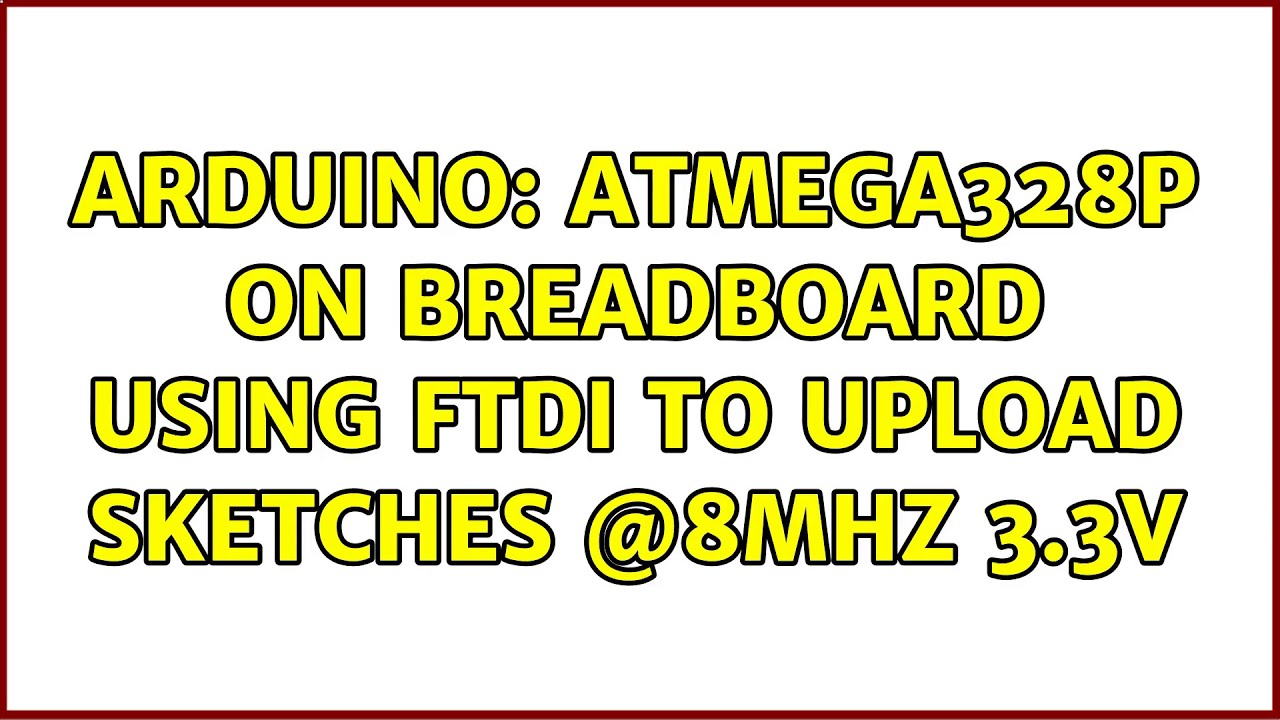 Arduino: atmega328p on breadboard using ftdi to upload sketches @8mhz 3.3v