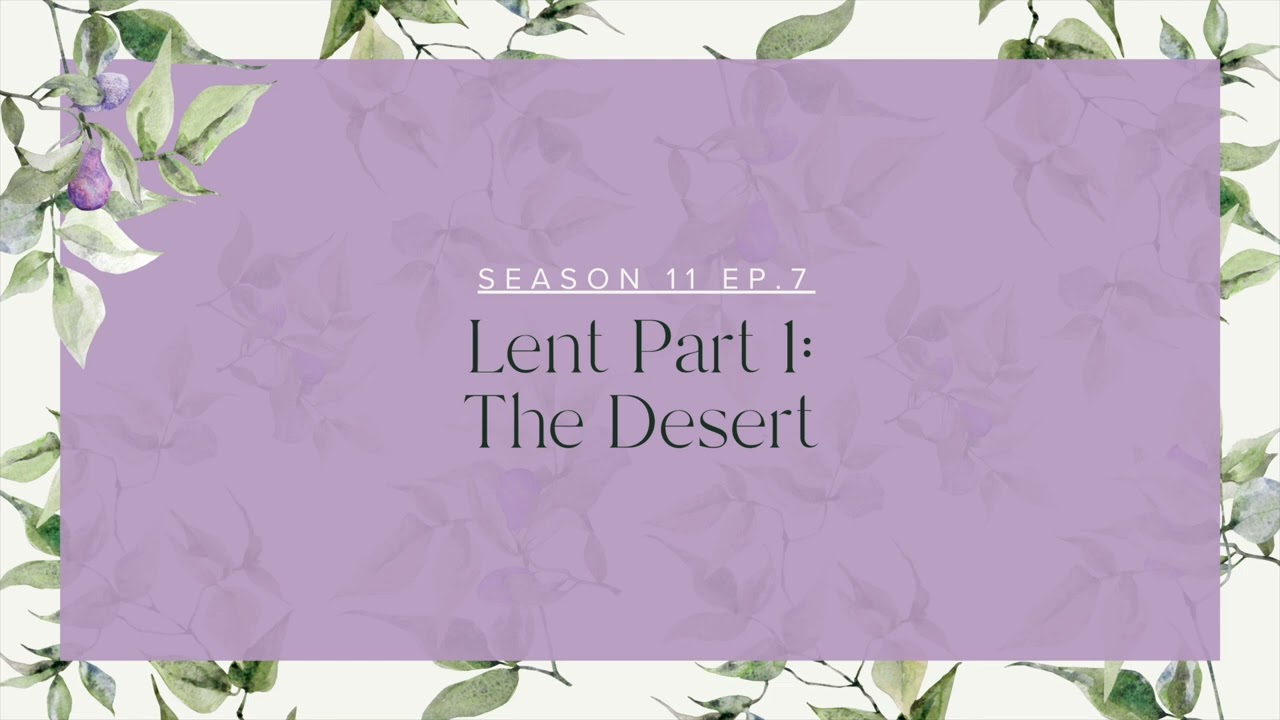 Season 11 Episode 7 - Lent Part 1: The Desert