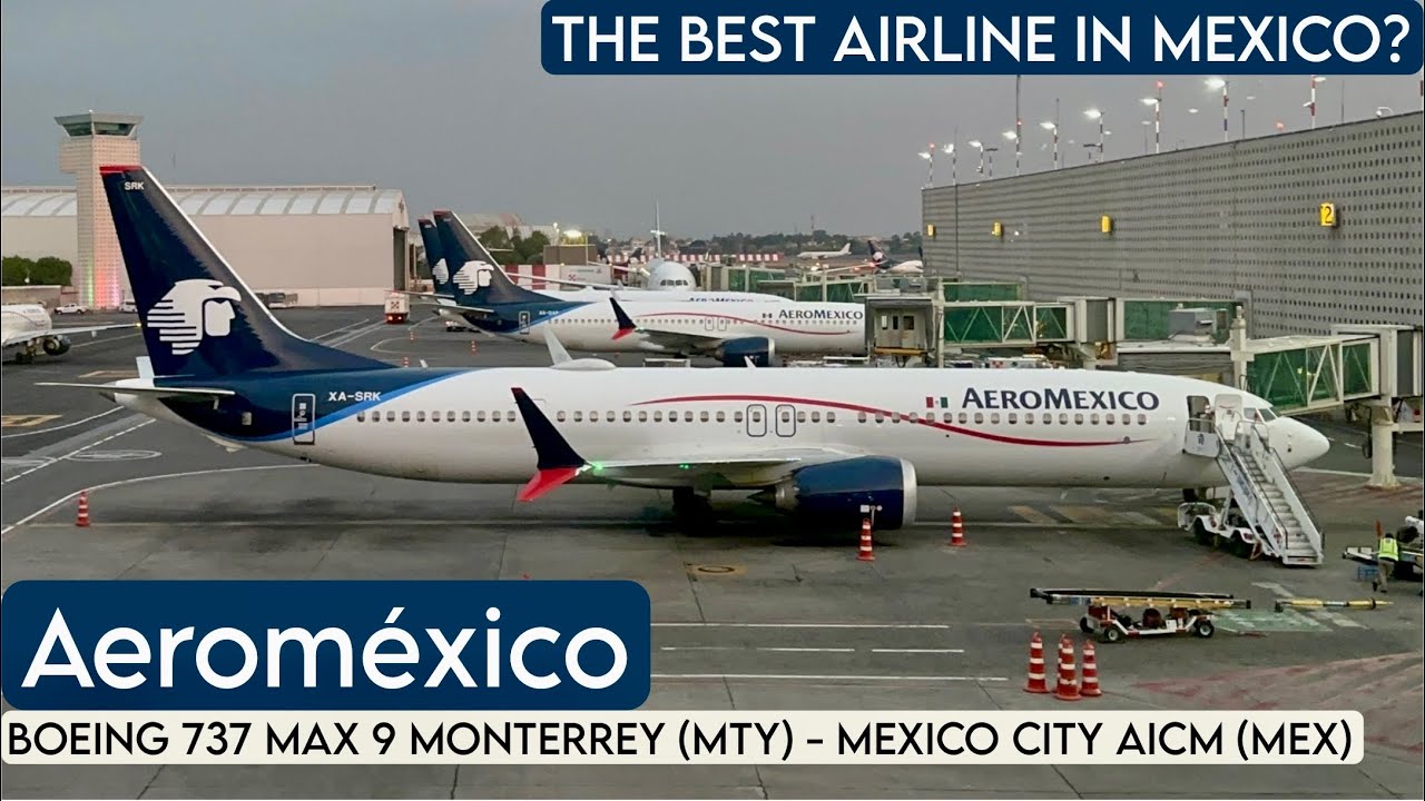 AEROMEXICO Boeing 737 MAX 9  ( Monterrey MTY - Mexico City AICM MEX) [FLIGHT REPORT] ECONOMY CLASS