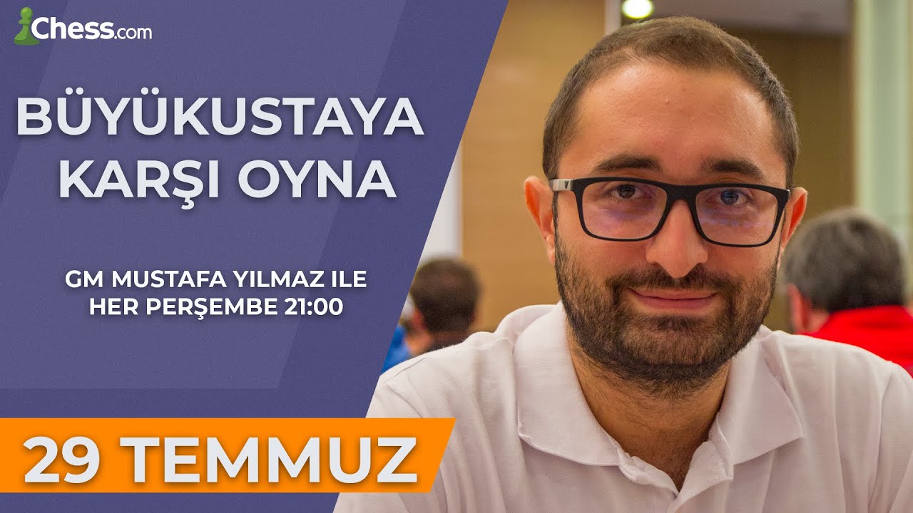 Büyükustaya Karşı Oyna! | GM Mustafa Yılmaz | 29 Temmuz 2021
