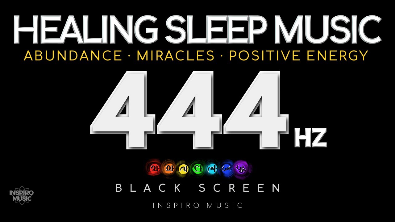 BLACK SCREEN SLEEP MUSIC - 444 Hz - Abundance, Positive Energy &middot; Emotional & Physical Healing