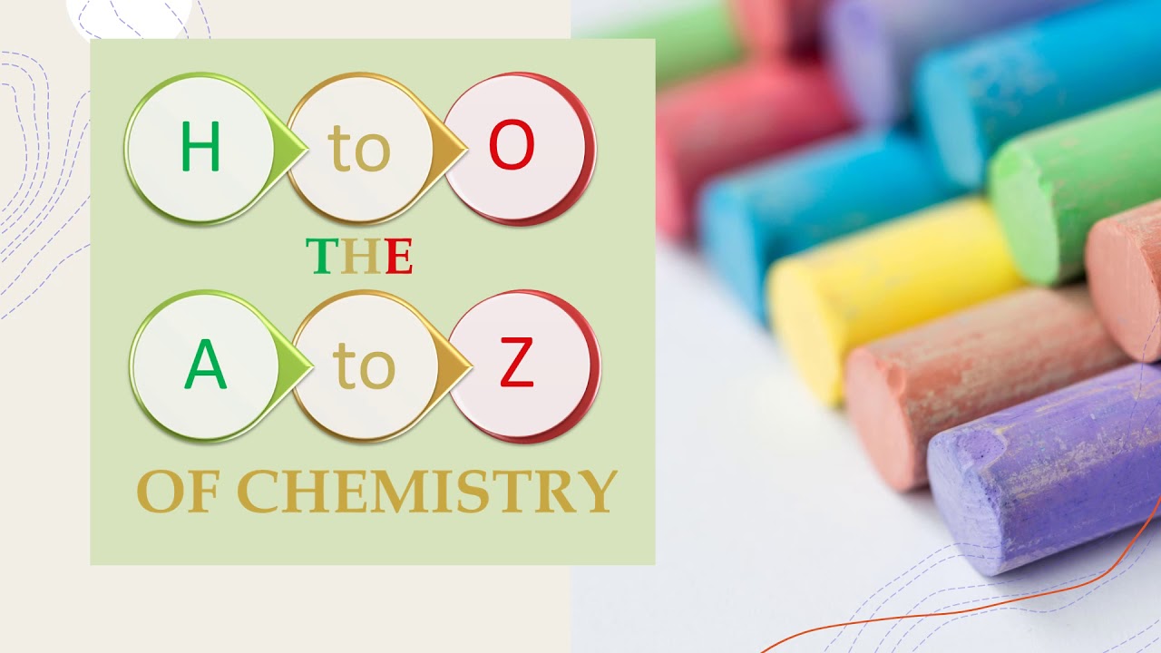 INTRODUCTION TO THE CHANNEL H TO O CHEMISTRY