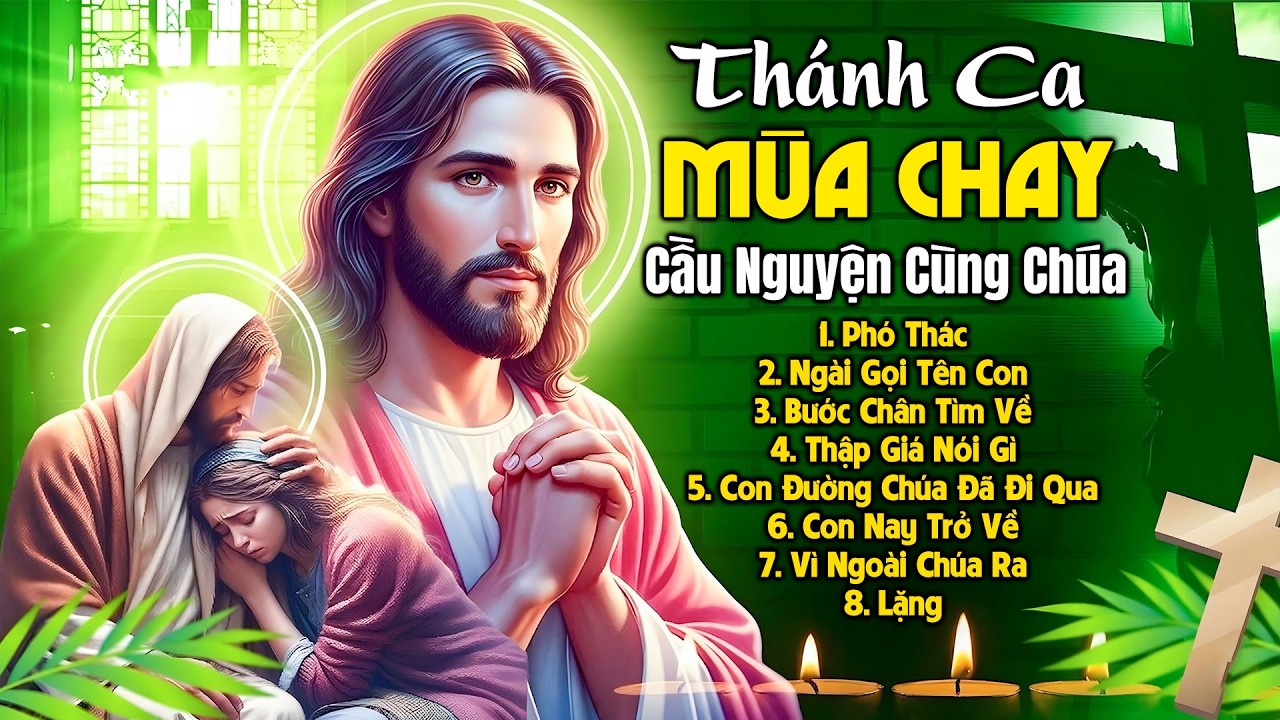 Thánh Ca Mùa Chay 2026 - Cầu Nguyện Cùng Chúa | Thánh Ca Cầu Nguyện Sám Hối, Trở Về Bên Chúa