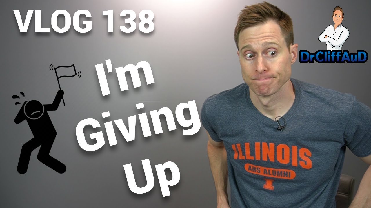 I'm Giving Up | DrCliffAuD VLOG 138