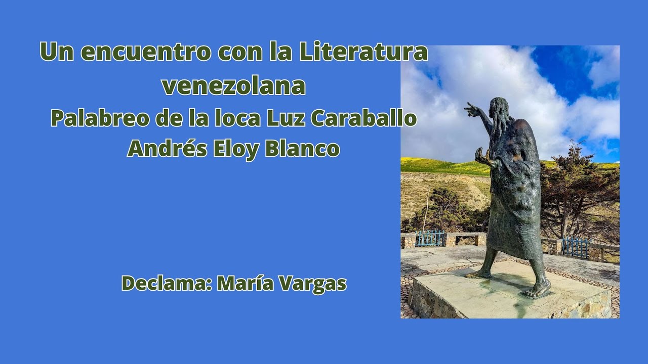 Palabreo de la loca Luz Caraballo del poeta Andrés Eloy Blanco