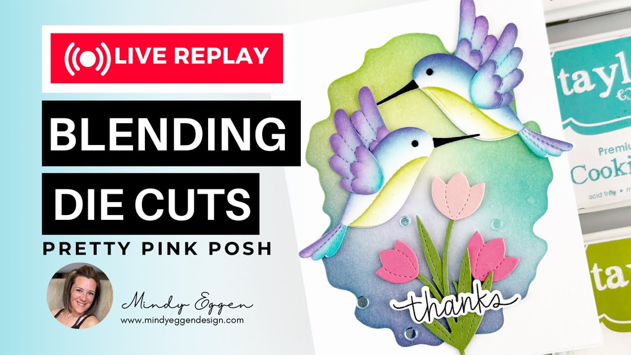 Card Making Live with Mindy: Blending Die Cuts: Hummingbird Card Tutorial (Pretty Pink Posh)