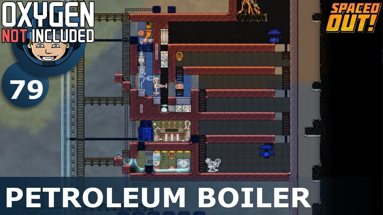 BUILDING A PETROLEUM BOILER - Spaced Out: Ep. #79 (Oxygen Not Included)