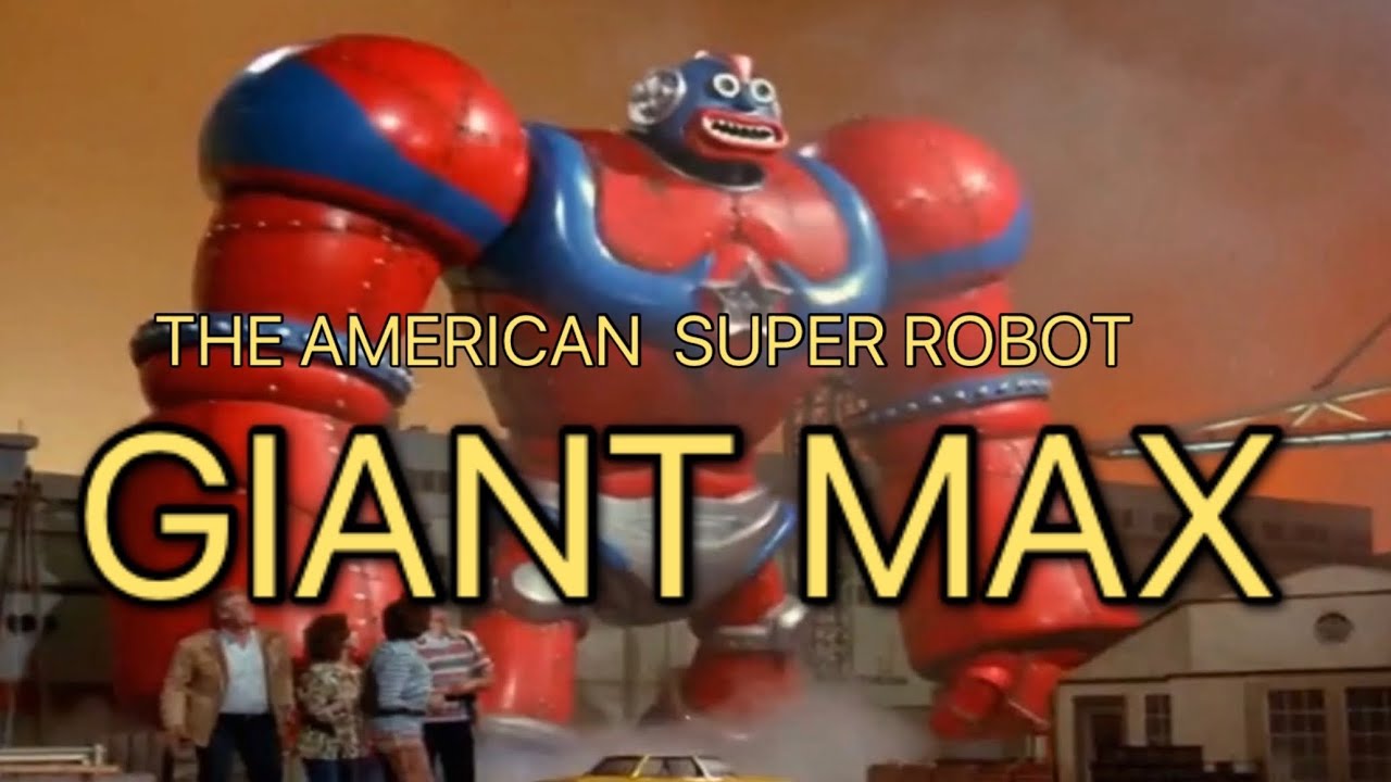THE AMERICAN SUPER ROBOT GIANT MAX