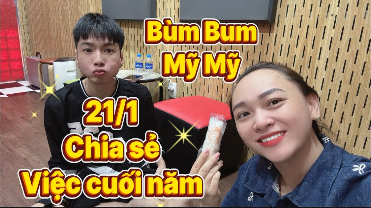 21/1 Mỹ Mỹ Bùm Bum chia sẻ việc cuối năm