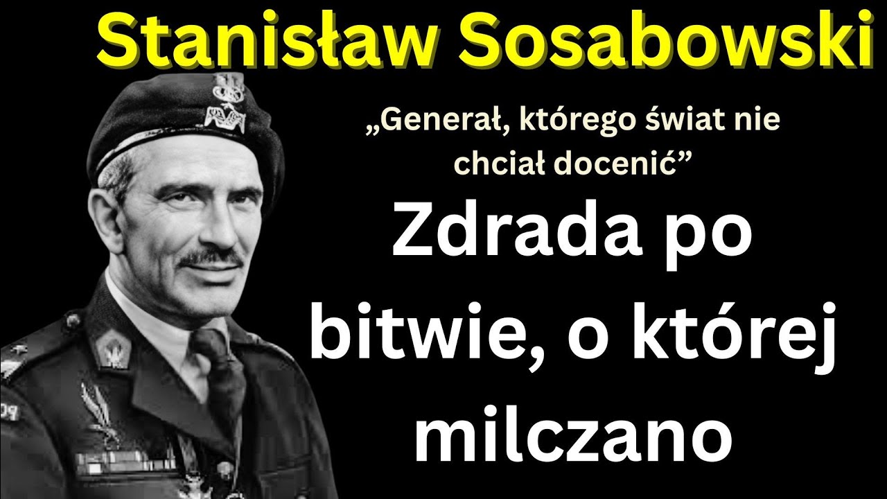 Gen. Stanisław Sosabowski &ndash; Dow&oacute;dca, kt&oacute;rego zdradzono po zwycięstwie. Dlaczego alianci wymazali go 