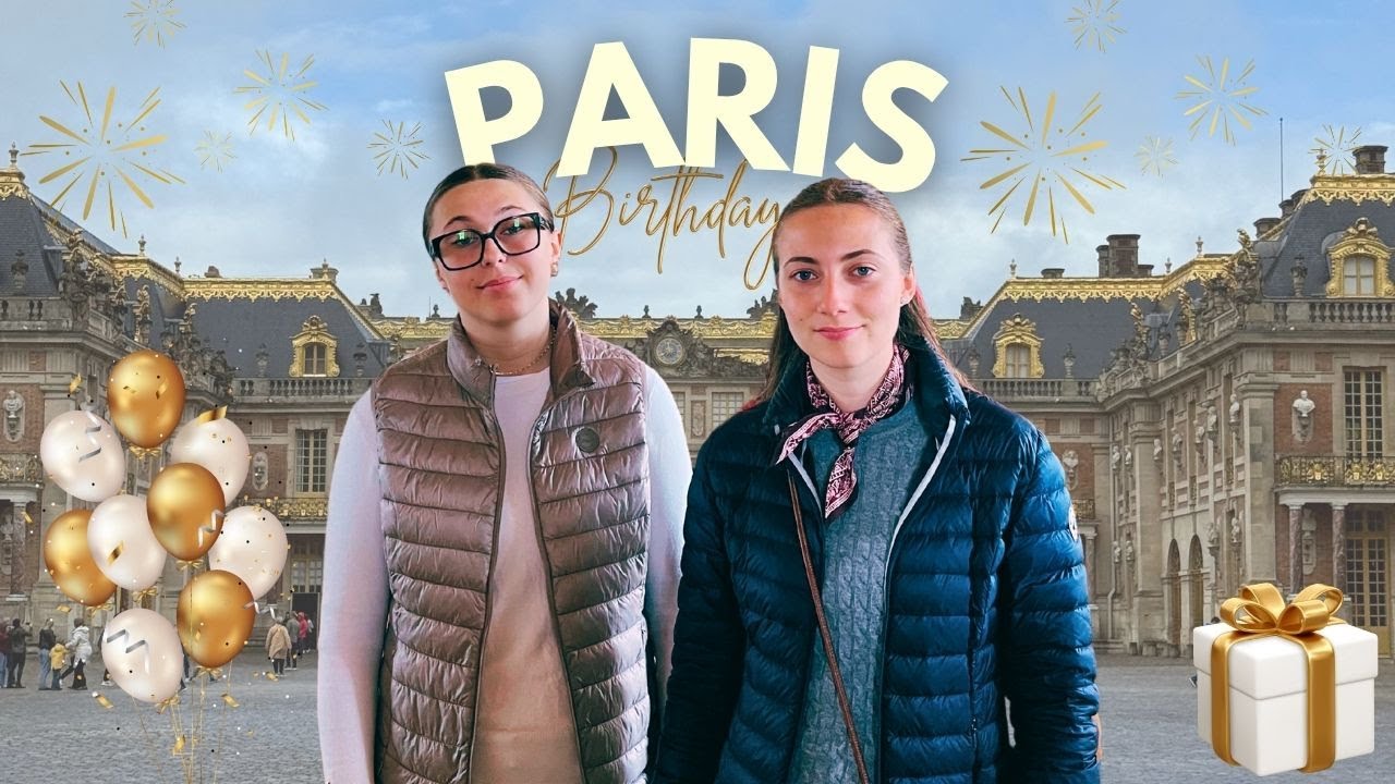 Vlog : Paris (Tour Eiffel, Versailles, Anniversaire...)