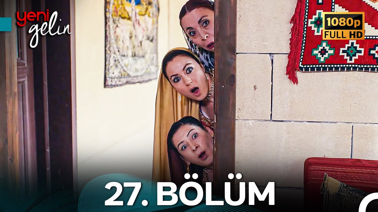 Yeni Gelin 27. Bölüm Full HD