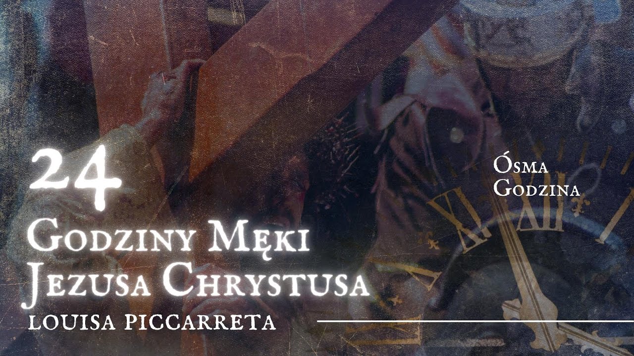 24 Godziny Męki Jezusa Chrystusa: Ósma Godzina Męki.