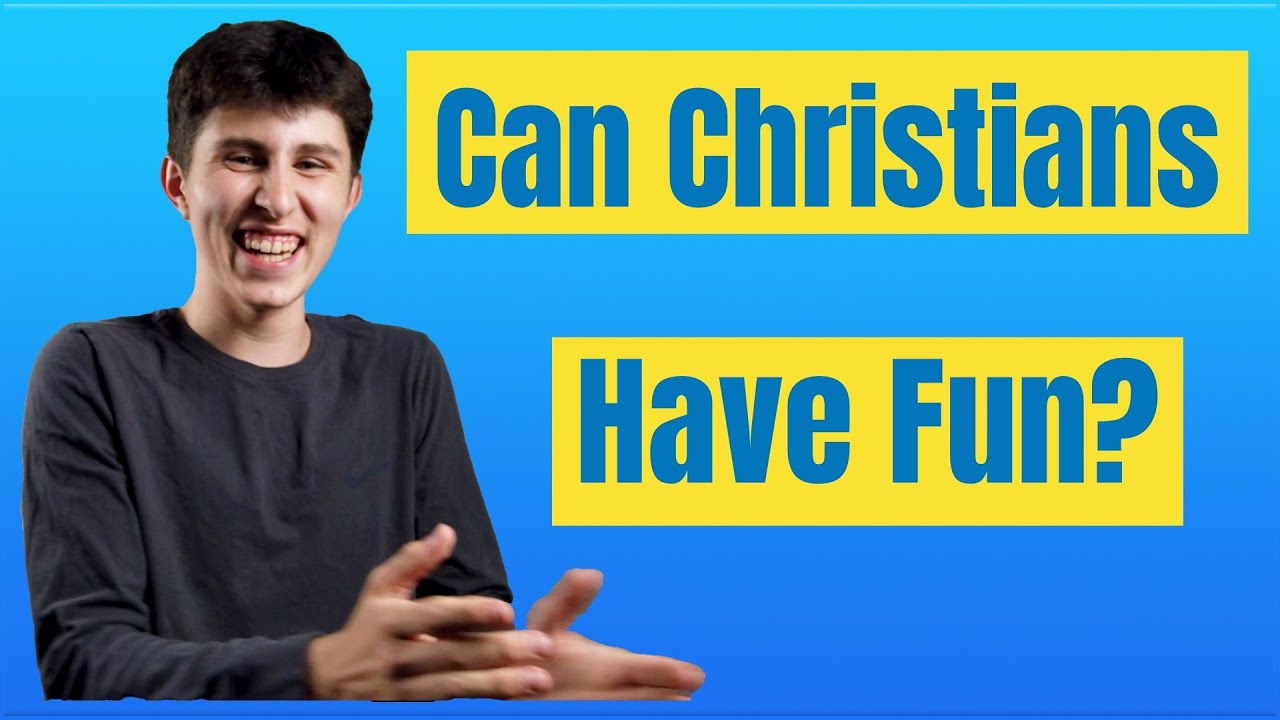 Christians can't have fun!? - IS IT TRUE?
