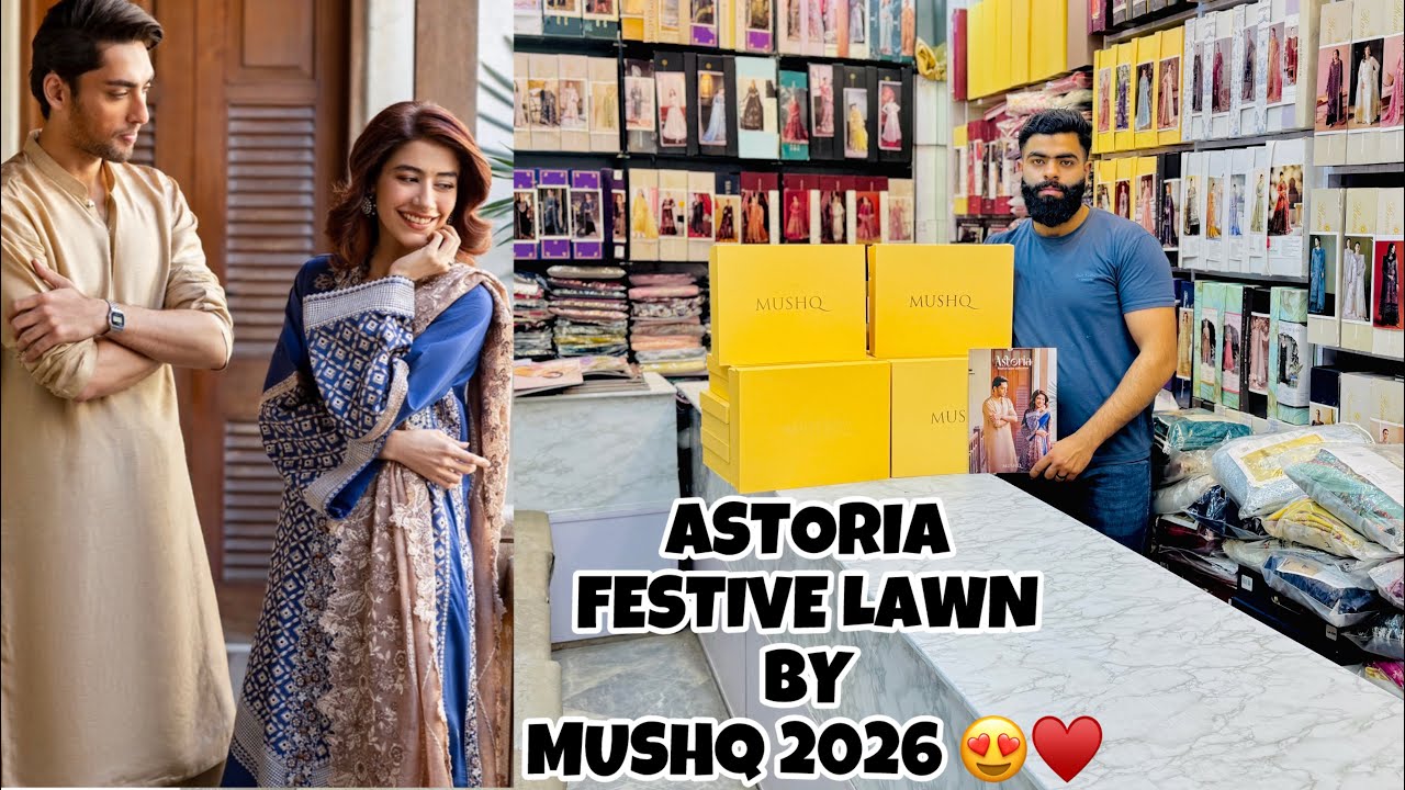 ASTORIA FESTIVE LAWN COLLECTION BY MUSHQ 2026 | MUSHQ UNSTICHTED EMBROIDERED LAWN COLLECTION 2026