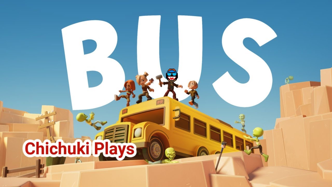 Chichuki Plays BUS:Bro U Survived!