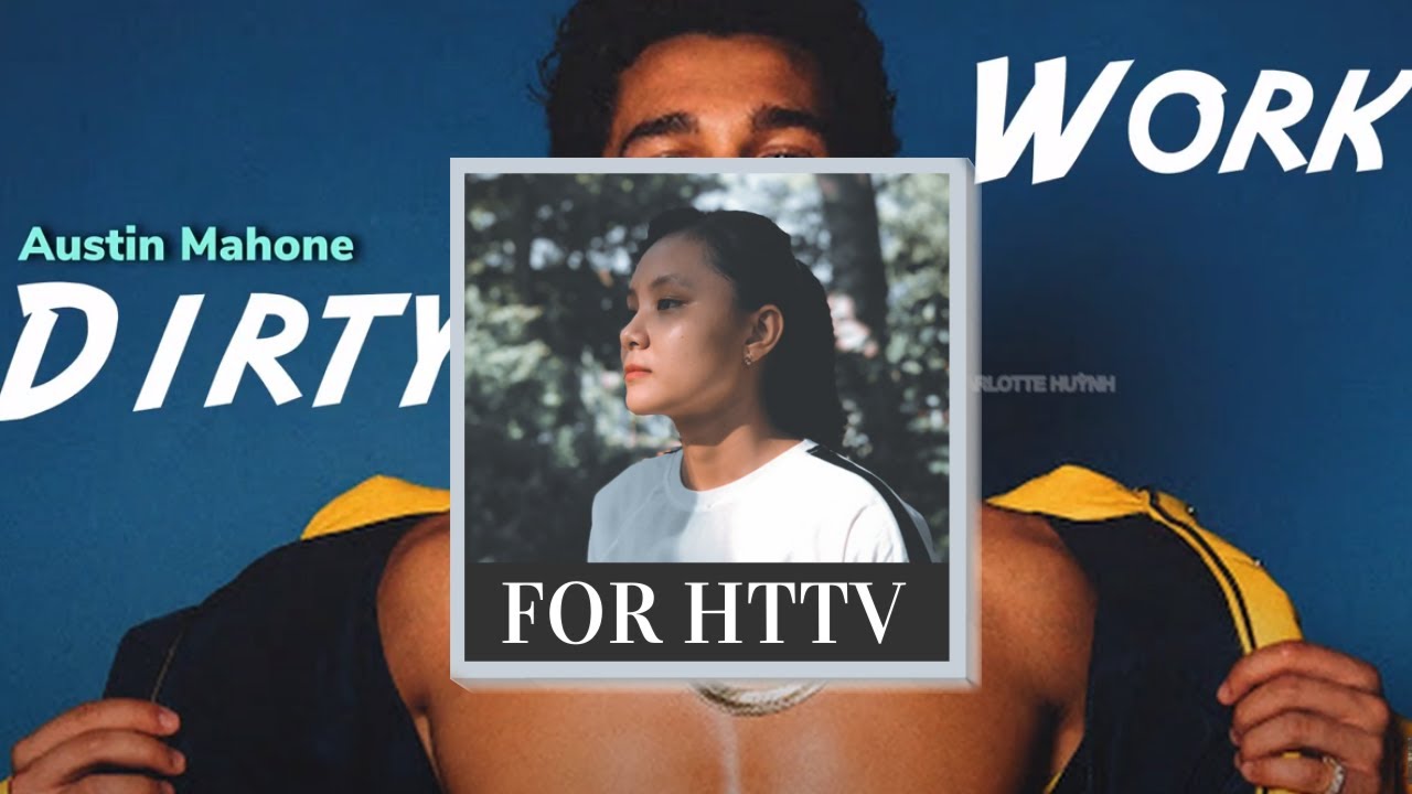 /Vietsub + Lyrics/ Dirty Work - Austin Mahone | Vietsub by For HTTV