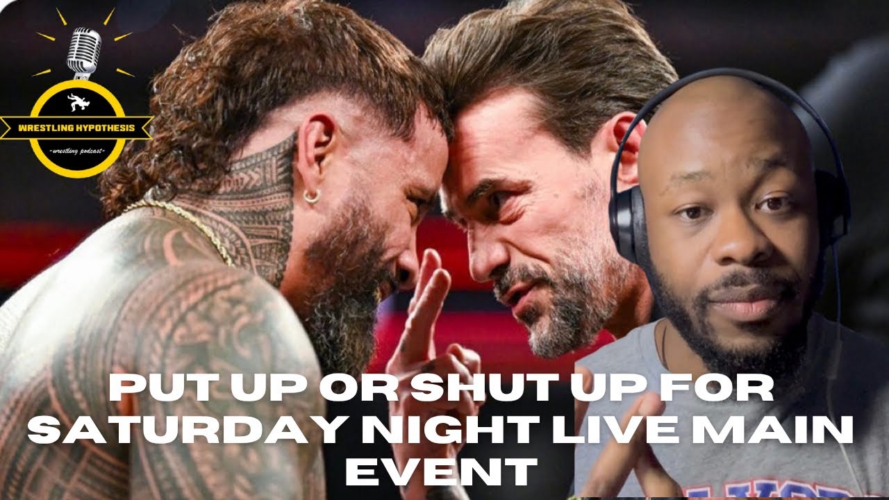 PUT UP OR SHUT UP FOR SATURDAY NIGHT LIVE MAIN EVENT FOR WWE!! WRESTLING HYPOTHESIS EP. 1