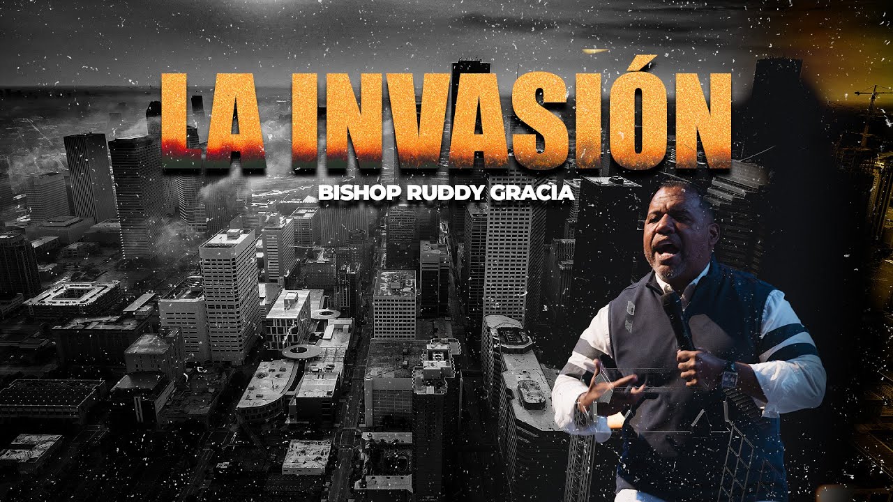 La Invasión | Bishop Ruddy Gracia