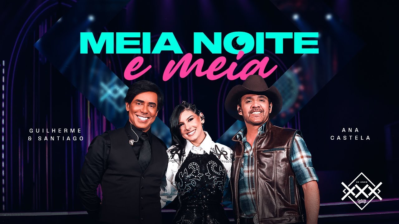 Guilherme e Santiago, Ana Castela - Meia Noite E Meia (Vídeo Oficial)