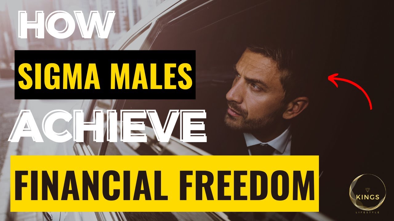 How Sigma Males Achieve Financial Freedom