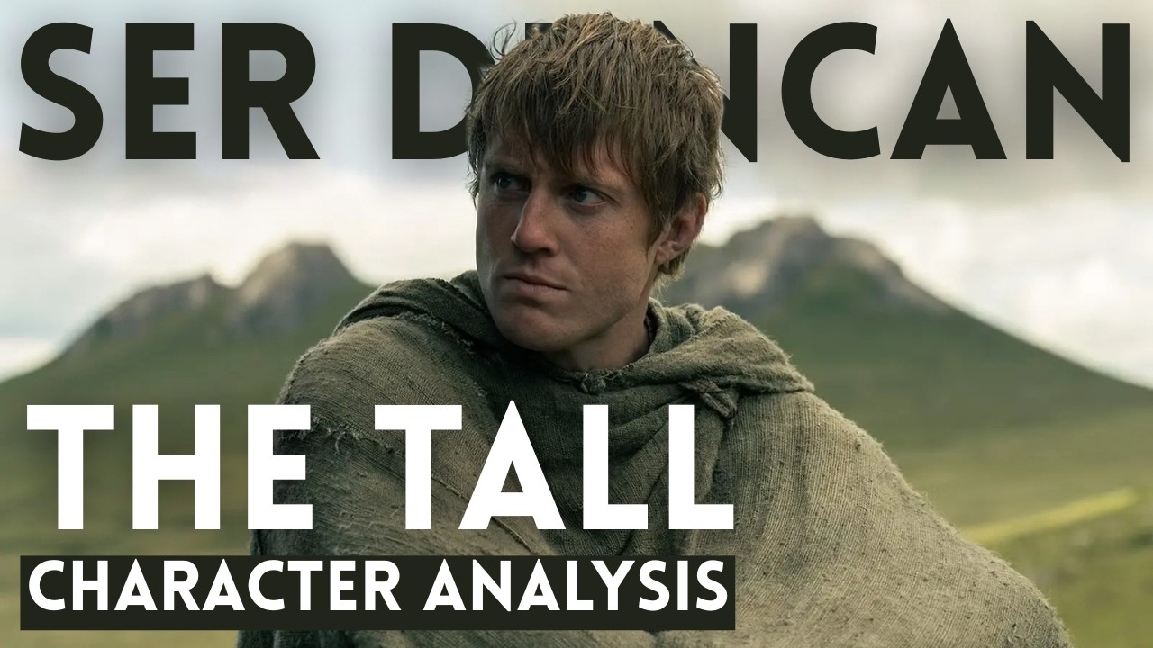 Be Tall | A Ser Duncan the Tall Character Analysis