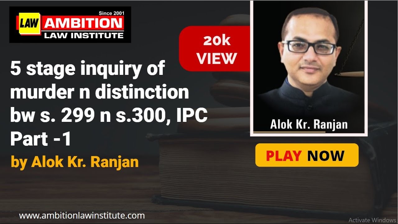 5 stage inquiry of murder n distinction bw s. 299 n s.300, IPC Part -1 by A K Ranjan Ambition