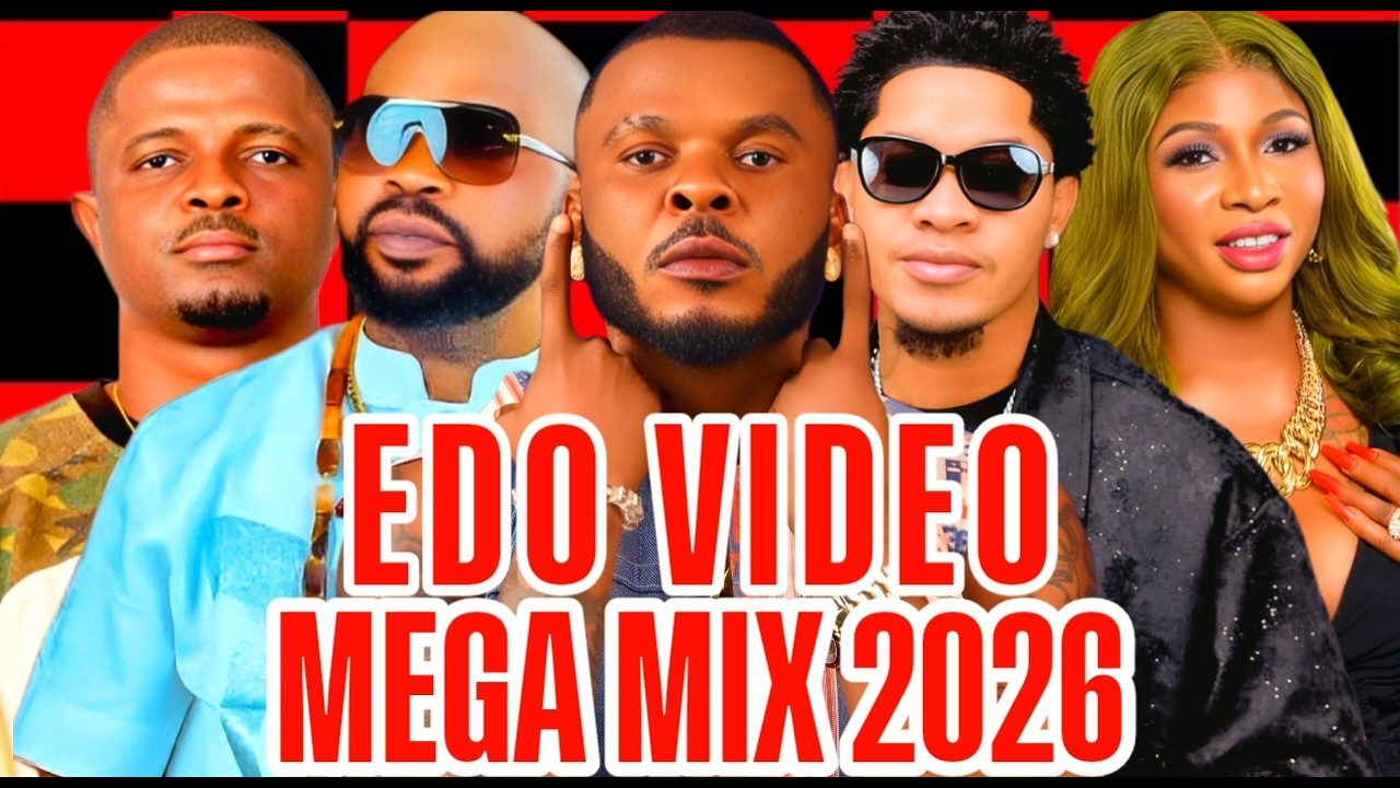 LATEST EDO AFRO VIDEO MUSIC 2026 | BENIN VIDEO MIX 2026 FT AKOBE, ESTHER EDOKPAYI, DON VS, EDE EDOSA