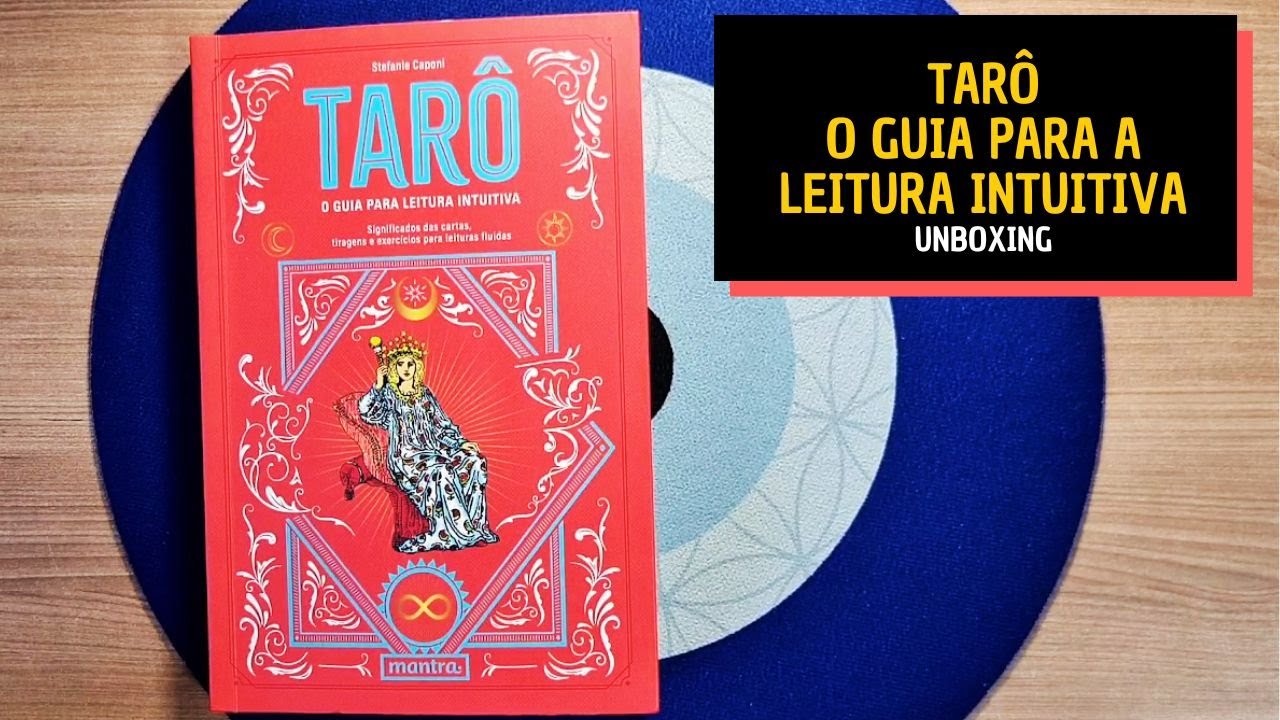 TARÔ - O guia para a Leitura Intuitiva - Stefanie Caponi | Unboxing e Primeiras Impressões