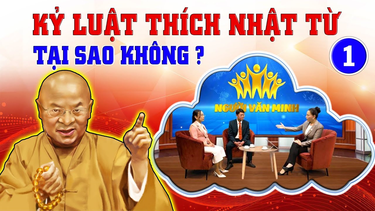 Kỷ luật THÍCH NHẬT TỪ - Tại sao không? | Tọa đàm Tập 1 | NGƯỜI VĂN MINH