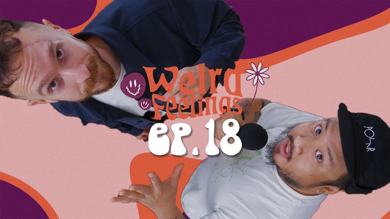 Awkward interactions and rear end techniques | Ep. 18 | Weird Feelings